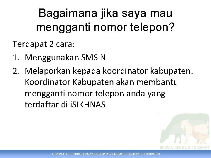 Bagaimana jika saya mau mengganti nomor telepon? Terdapat 2 cara: 1. Menggunakan SMS N