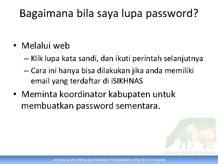 Bagaimana bila saya lupa password? • Melalui web – Klik lupa kata sandi, dan