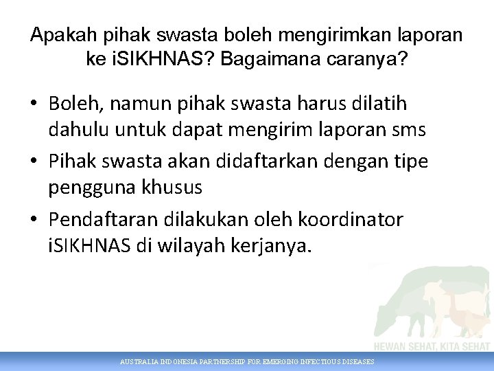 Apakah pihak swasta boleh mengirimkan laporan ke i. SIKHNAS? Bagaimana caranya? • Boleh, namun