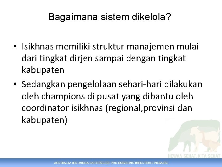 Bagaimana sistem dikelola? • Isikhnas memiliki struktur manajemen mulai dari tingkat dirjen sampai dengan