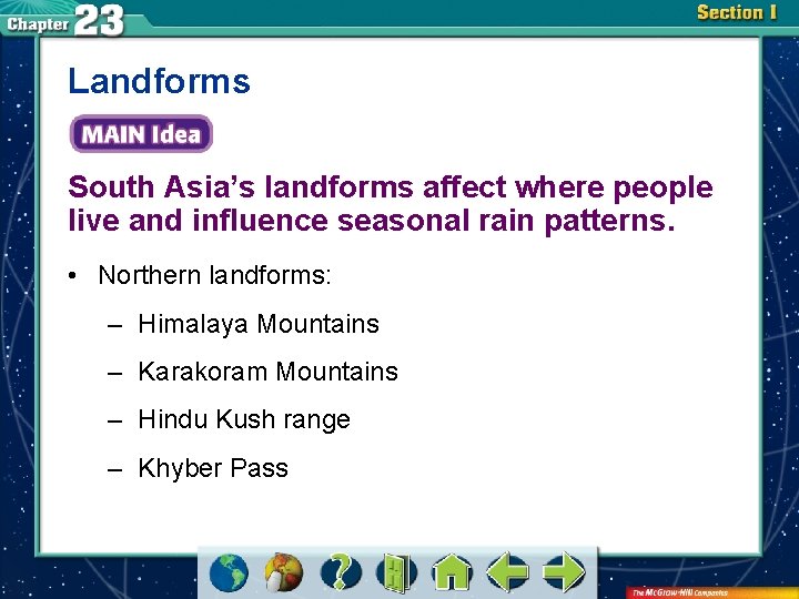 Landforms South Asia’s landforms affect where people live and influence seasonal rain patterns. •