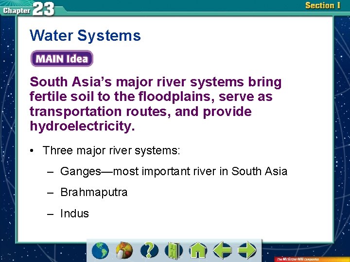 Water Systems South Asia’s major river systems bring fertile soil to the floodplains, serve