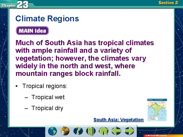 Climate Regions Much of South Asia has tropical climates with ample rainfall and a