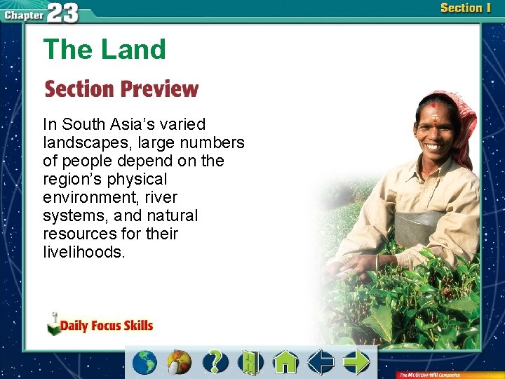 The Land In South Asia’s varied landscapes, large numbers of people depend on the