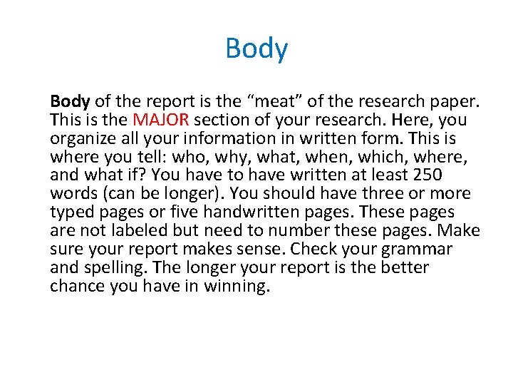 Body of the report is the “meat” of the research paper. This is the