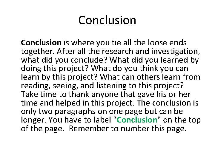 Conclusion is where you tie all the loose ends together. After all the research