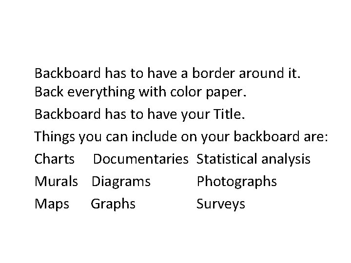 Backboard has to have a border around it. Back everything with color paper. Backboard