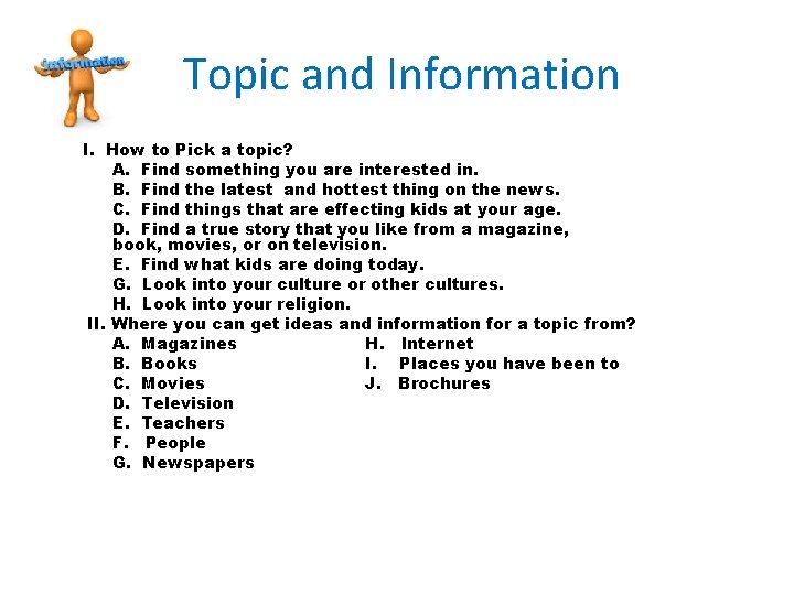  Topic and Information I. How to Pick a topic? A. Find something you