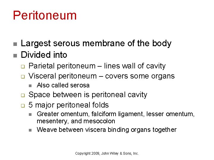 Peritoneum n n Largest serous membrane of the body Divided into q q Parietal