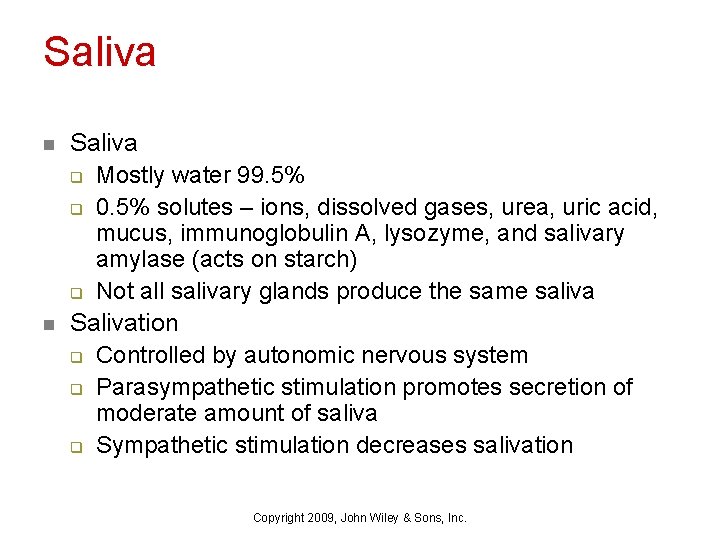 Saliva n n Saliva q Mostly water 99. 5% q 0. 5% solutes –