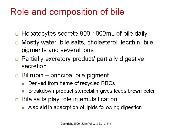 Role and composition of bile q q Hepatocytes secrete 800 -1000 m. L of