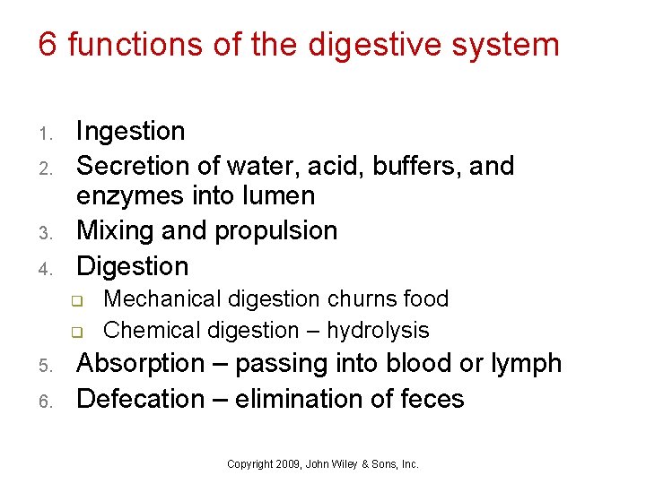 6 functions of the digestive system 1. 2. 3. 4. Ingestion Secretion of water,