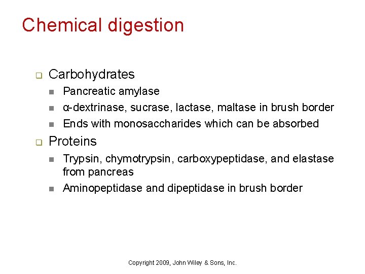 Chemical digestion q Carbohydrates n n n q Pancreatic amylase α-dextrinase, sucrase, lactase, maltase