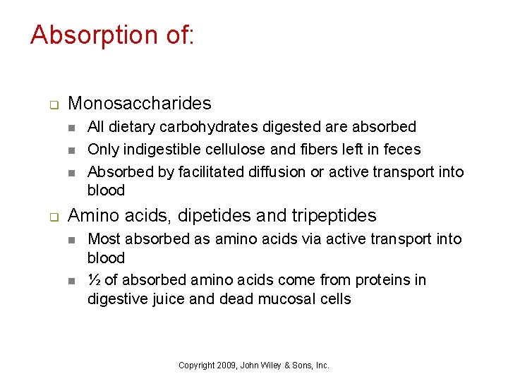 Absorption of: q Monosaccharides n n n q All dietary carbohydrates digested are absorbed