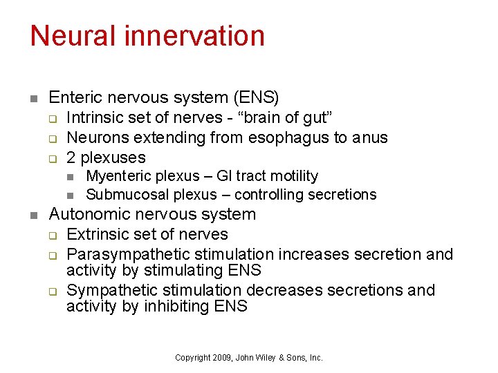 Neural innervation n Enteric nervous system (ENS) q Intrinsic set of nerves - “brain