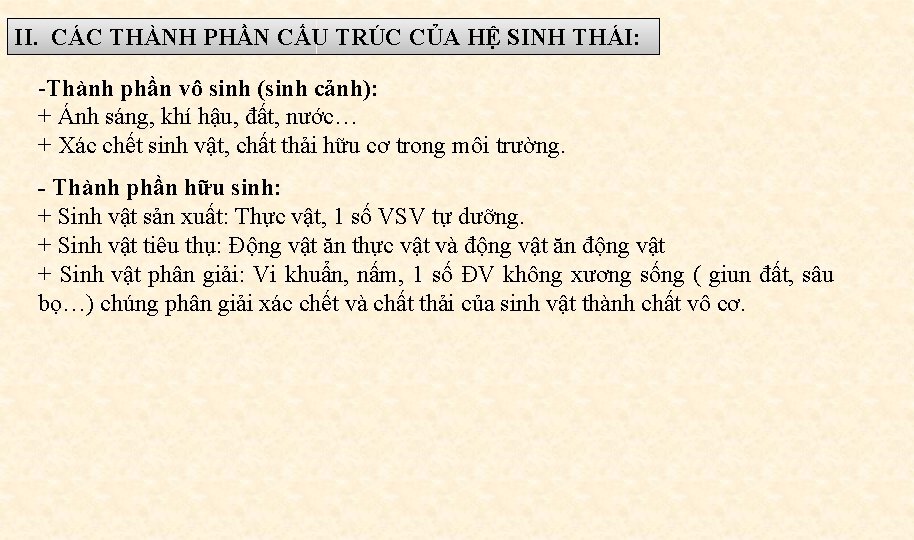 II. CÁC THÀNH PHẦN CẤU TRÚC CỦA HỆ SINH THÁI: -Thành phần vô sinh