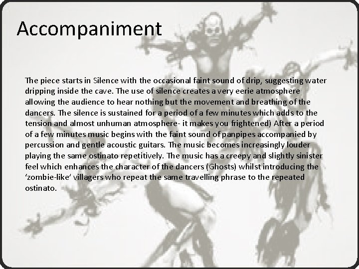 Accompaniment The piece starts in Silence with the occasional faint sound of drip, suggesting