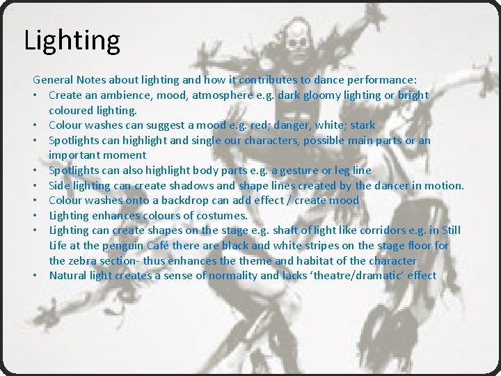 Lighting General Notes about lighting and how it contributes to dance performance: • Create