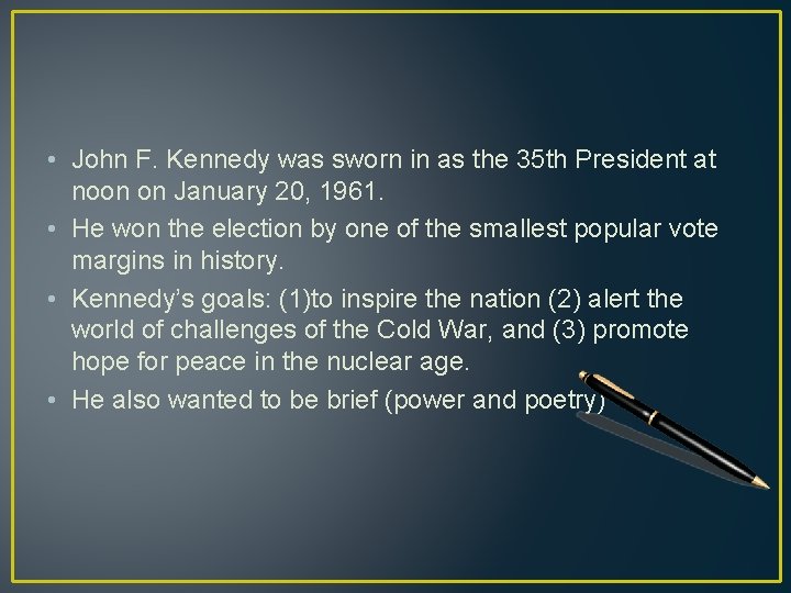  • John F. Kennedy was sworn in as the 35 th President at