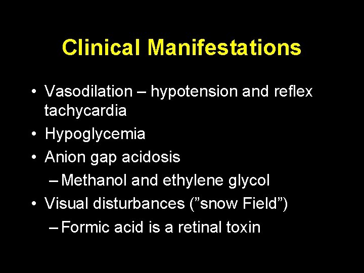 Clinical Manifestations • Vasodilation – hypotension and reflex tachycardia • Hypoglycemia • Anion gap