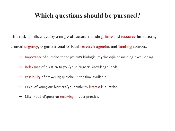 Which questions should be pursued? This task is influenced by a range of factors
