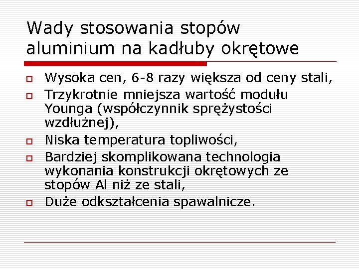 Wady stosowania stopów aluminium na kadłuby okrętowe o o o Wysoka cen, 6 -8