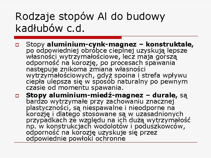 Rodzaje stopów Al do budowy kadłubów c. d. o o Stopy aluminium-cynk-magnez – konstruktale,