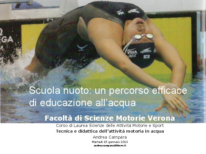 Scuola nuoto: un percorso efficace di educazione all’acqua Facoltà di Scienze Motorie Verona Corso
