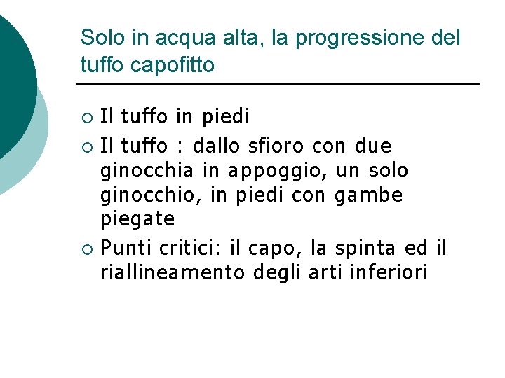 Solo in acqua alta, la progressione del tuffo capofitto Il tuffo in piedi ¡