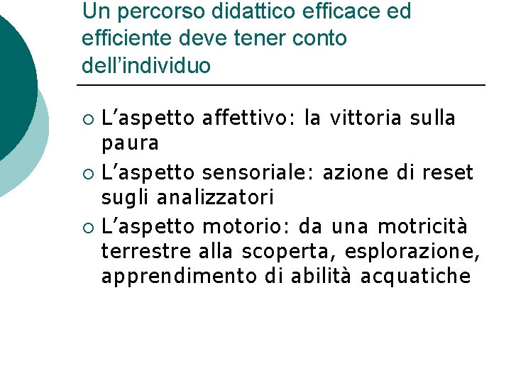 Un percorso didattico efficace ed efficiente deve tener conto dell’individuo L’aspetto affettivo: la vittoria