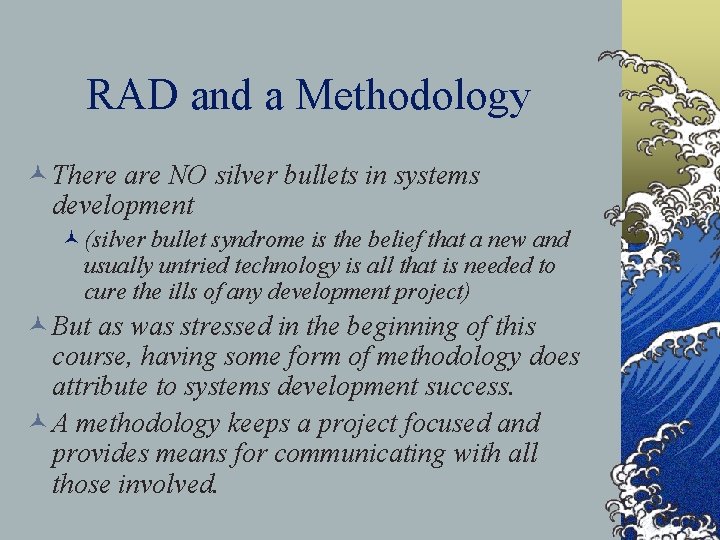 RAD and a Methodology © There are NO silver bullets in systems development ©(silver