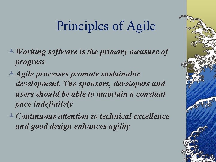Principles of Agile © Working software is the primary measure of progress © Agile