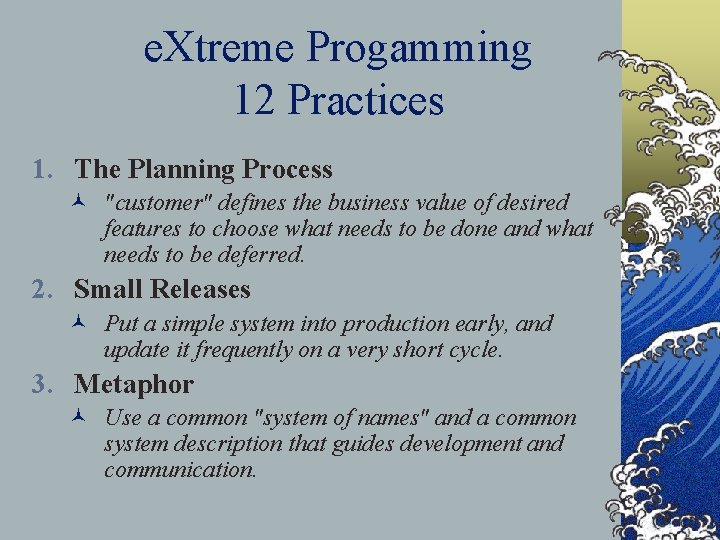 e. Xtreme Progamming 12 Practices 1. The Planning Process © "customer" defines the business