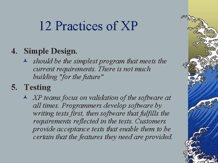 12 Practices of XP 4. Simple Design. © should be the simplest program that