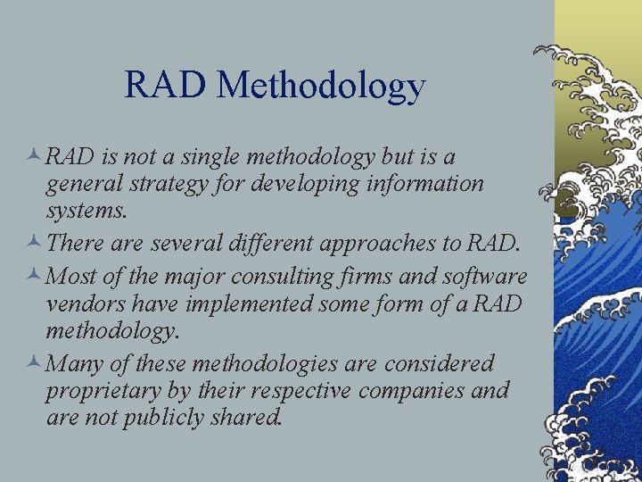 RAD Methodology © RAD is not a single methodology but is a general strategy