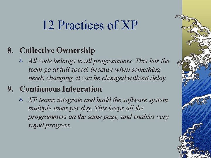 12 Practices of XP 8. Collective Ownership © All code belongs to all programmers.