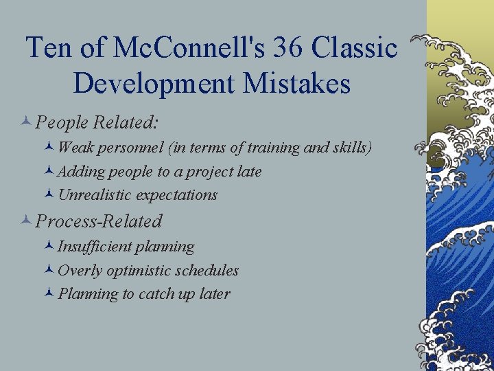 Ten of Mc. Connell's 36 Classic Development Mistakes © People Related: ©Weak personnel (in