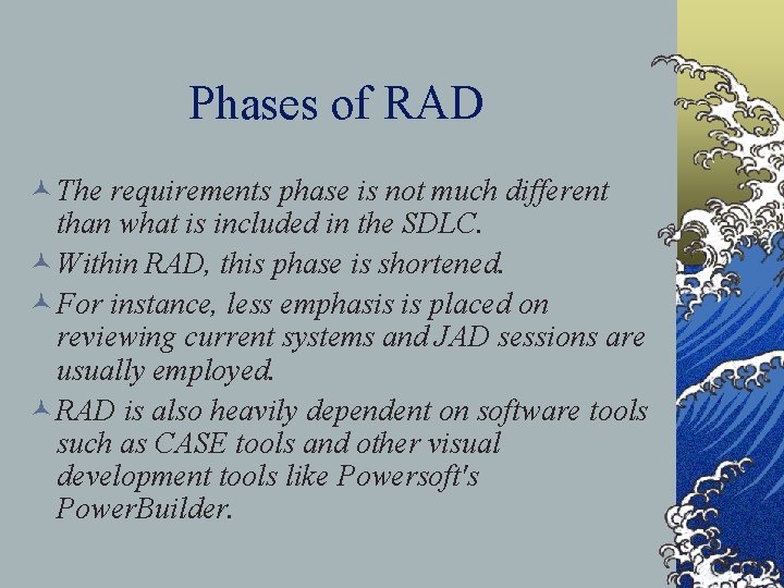 Phases of RAD © The requirements phase is not much different than what is