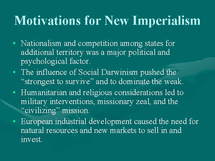 Motivations for New Imperialism • Nationalism and competition among states for additional territory was