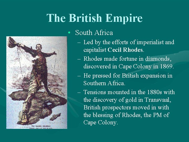 The British Empire • South Africa – Led by the efforts of imperialist and