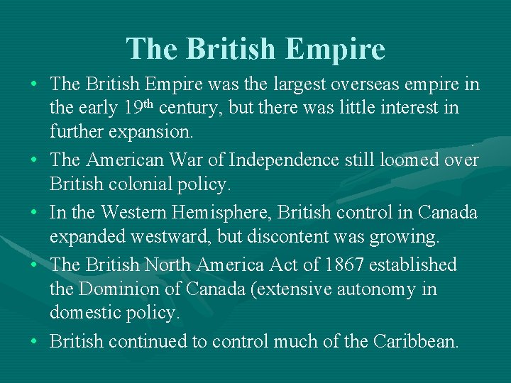 The British Empire • The British Empire was the largest overseas empire in the
