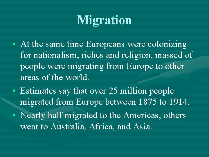 Migration • At the same time Europeans were colonizing for nationalism, riches and religion,