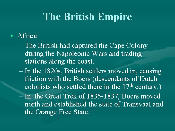 The British Empire • Africa – The British had captured the Cape Colony during