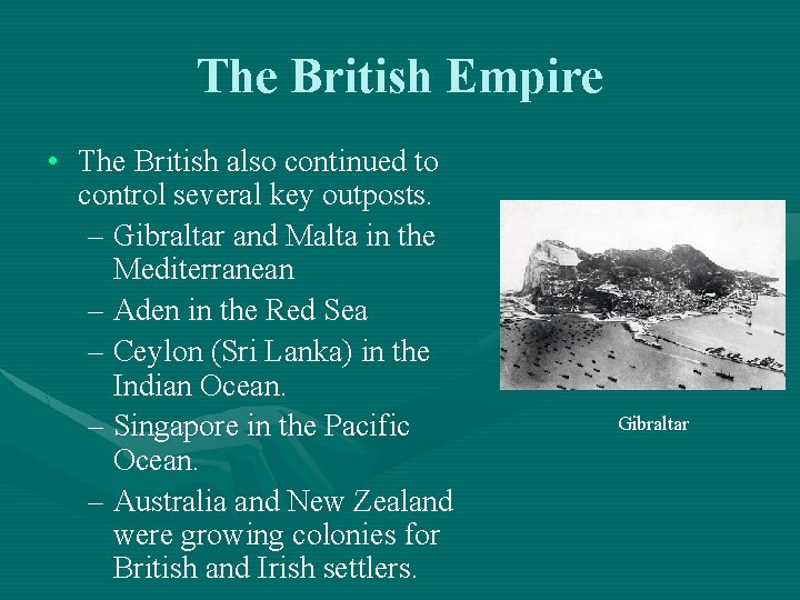 The British Empire • The British also continued to control several key outposts. –