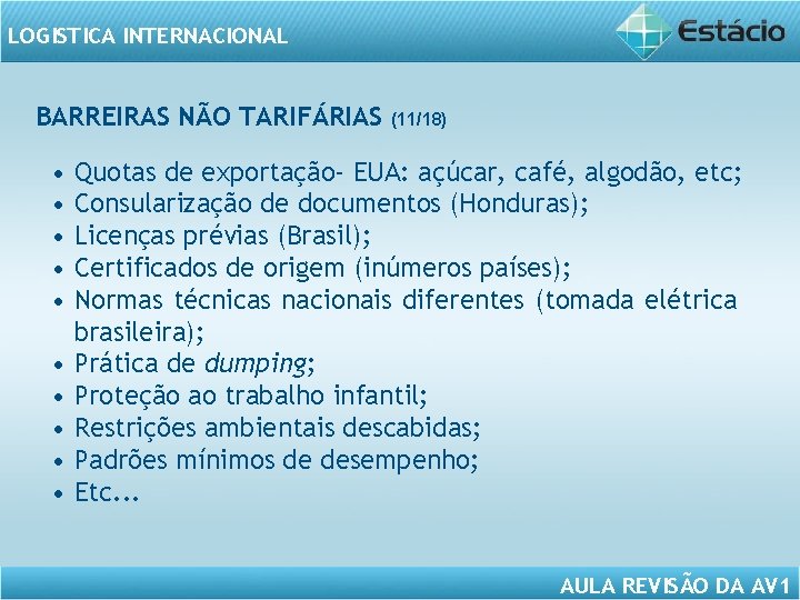 LOGISTICA INTERNACIONAL BARREIRAS NÃO TARIFÁRIAS • • • (11/18) Quotas de exportação- EUA: açúcar,