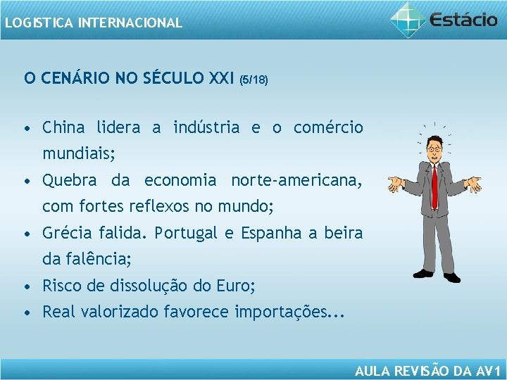 LOGISTICA INTERNACIONAL O CENÁRIO NO SÉCULO XXI (5/18) • China lidera a indústria e