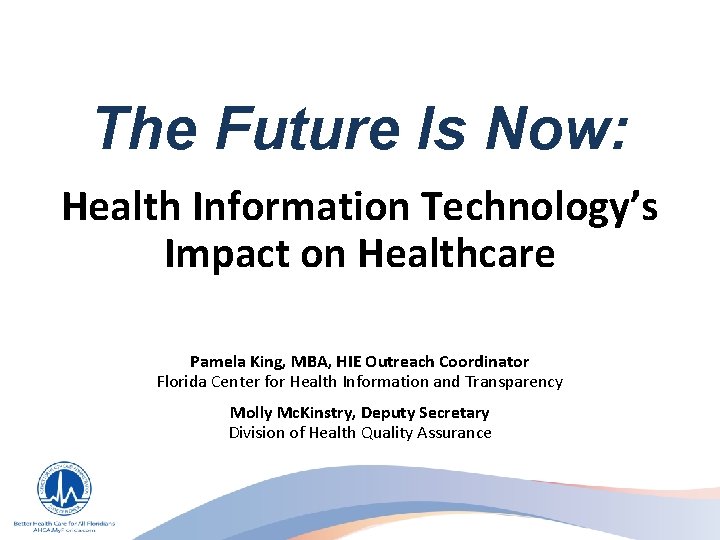 The Future Is Now: Health Information Technology’s Impact on Healthcare Pamela King, MBA, HIE