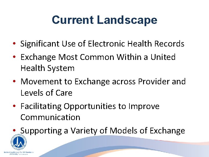 Current Landscape • Significant Use of Electronic Health Records • Exchange Most Common Within