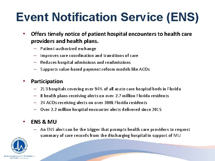 Event Notification Service (ENS) • Offers timely notice of patient hospital encounters to health