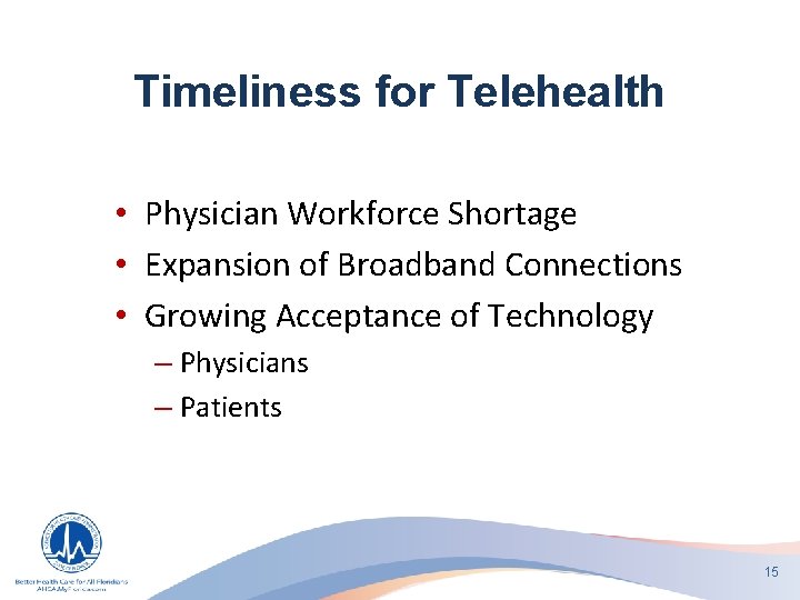 Timeliness for Telehealth • Physician Workforce Shortage • Expansion of Broadband Connections • Growing